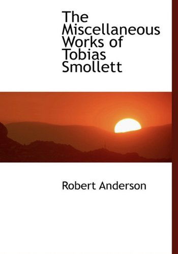 Cover for Robert Anderson · The Miscellaneous Works of Tobias Smollett (Paperback Book) [Large Type edition] (2009)