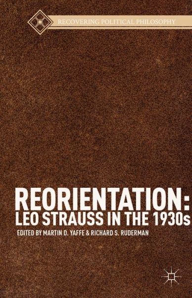 Cover for Martin D Yaffe · Reorientation: Leo Strauss in the 1930s - Recovering Political Philosophy (Paperback Book) (2014)