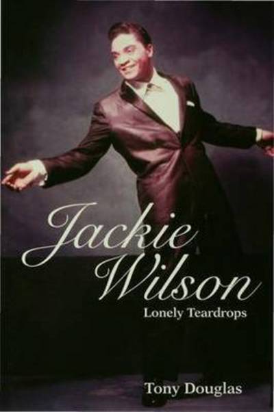 Cover for Tony Douglas · Jackie Wilson: Lonely Teardrops (Hardcover Book) (2016)