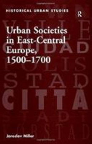 Cover for Jaroslav Miller · Urban Societies in East-Central Europe, 1500–1700 (Paperback Book) (2016)