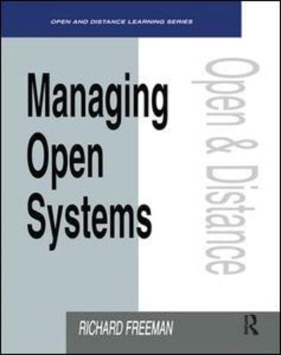Cover for Richard Freeman · Managing Open Systems - Open and Flexible Learning Series (Hardcover Book) (2017)
