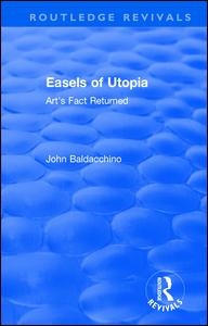 Cover for John Baldacchino · Easels of Utopia: Art's Fact Returned - Routledge Revivals (Paperback Book) (2021)