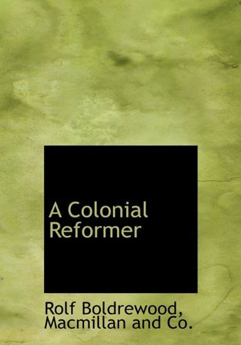 Cover for Rolf Boldrewood · A Colonial Reformer (Hardcover bog) (2010)