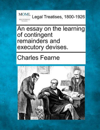Cover for Charles Fearne · An Essay on the Learning of Contingent Remainders and Executory Devises. (Paperback Book) (2010)