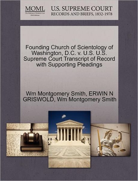 Cover for Wm Montgomery Smith · Founding Church of Scientology of Washington, D.c. V. U.s. U.s. Supreme Court Transcript of Record with Supporting Pleadings (Paperback Book) (2011)