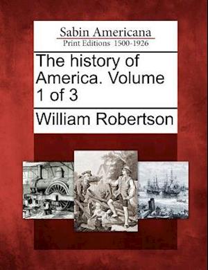 Cover for William Robertson · The History of America. Volume 1 of 3 (Pocketbok) (2012)