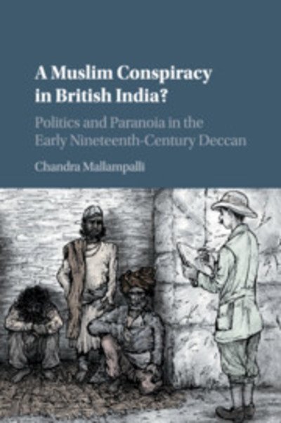 Cover for Mallampalli, Chandra (Westmont College, California) · A Muslim Conspiracy in British India?: Politics and Paranoia in the Early Nineteenth-Century Deccan (Paperback Bog) (2019)