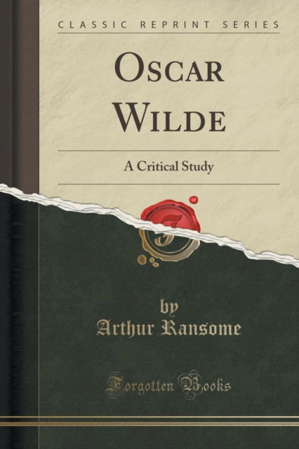 Cover for Arthur Ransome · Oscar Wilde : A Critical Study (Classic Reprint) (Paperback Book) (2018)