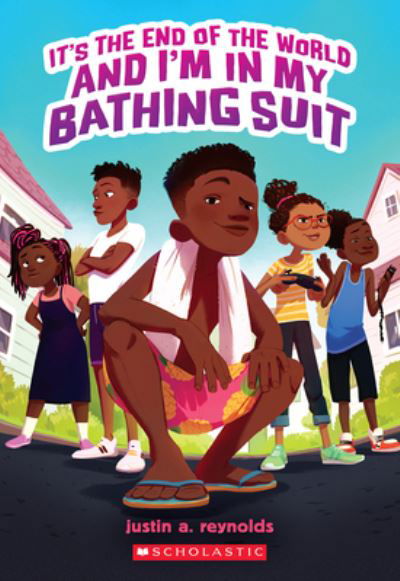 It's The End of the World and I'm in My Bathing Suit - Justin A. Reynolds - Książki - Scholastic Inc. - 9781338740233 - 2 maja 2023