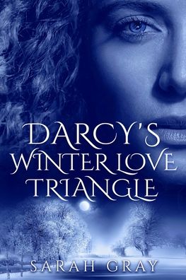 Cover for Sarah Gray · Darcy's Winter Love Triangle. (Paperback Book) (2022)