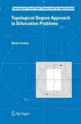 Topological Degree Approach to Bifurcation Problems - Topological Fixed Point Theory and Its Applications - Michal Feckan - Books - Springer-Verlag New York Inc. - 9781402087233 - August 25, 2008