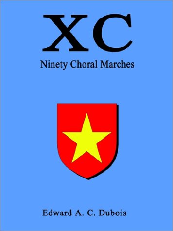 Cover for Edward A. C. Dubois · Xc Ninety Choral Marches (Paperback Book) (2002)