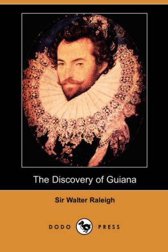 Cover for Sir Walter Raleigh · The Discovery of Guiana (Dodo Press) (Paperback Book) (2007)