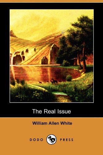 Cover for William Allen White · The Real Issue (Dodo Press) (Paperback Book) (2009)