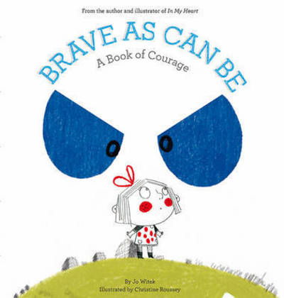 Brave As Can Be: A Book of Courage - Jo Witek - Libros - Abrams - 9781419719233 - 8 de septiembre de 2015