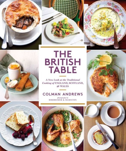 Cover for Colman Andrews · The British Table: A New Look at the Traditional Cooking of England, Scotland, and Wales (Hardcover Book) (2016)