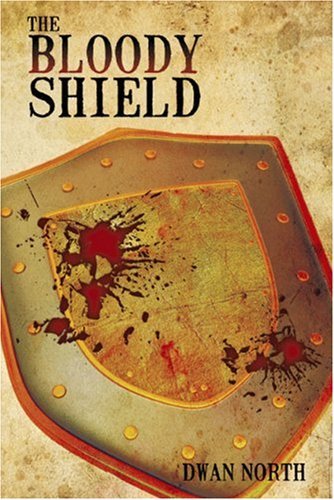 Cover for Dwan North · The Bloody Shield (Paperback Bog) (2009)