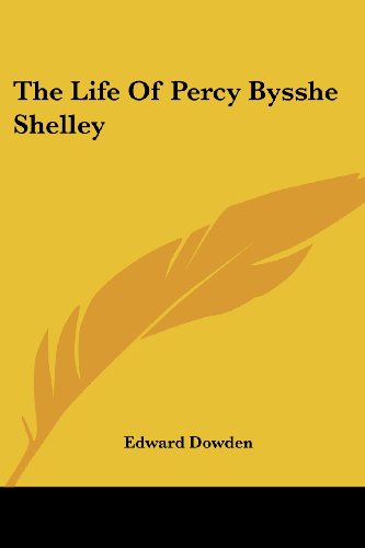 Cover for Edward Dowden · The Life of Percy Bysshe Shelley (Taschenbuch) (2006)