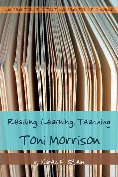 Cover for Karen F. Stein · Reading, Learning, Teaching Toni Morrison - Confronting the Text, Confronting the World (Paperback Book) [New edition] (2009)