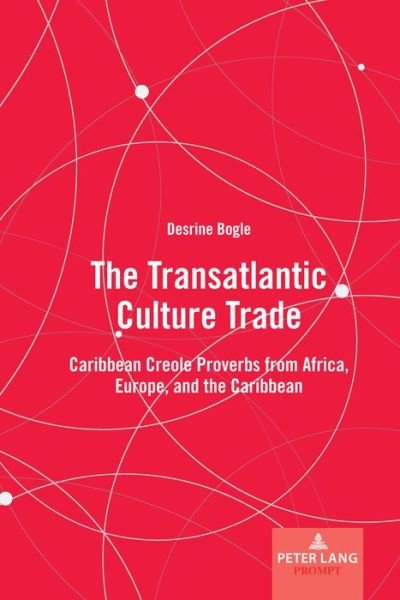 Cover for Desrine Bogle · The Transatlantic Culture Trade: Caribbean Creole Proverbs from Africa, Europe, and the Caribbean - International Folkloristics (Innbunden bok) [New edition] (2020)