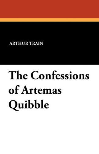 Cover for Arthur Train · The Confessions of Artemas Quibble (Paperback Book) (2010)