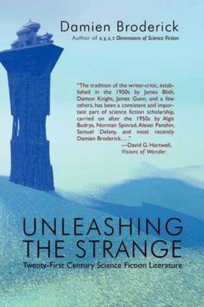 Cover for Damien Broderick · Unleashing the Strange: Twenty-first Century Science Fiction Literature (Paperback Book) (2009)