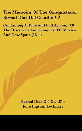 Cover for Bernal Diaz Del Castillo · The Memoirs of the Conquistador Bernal Diaz Del Castillo V2: Containing a True and Full Account of the Discovery and Conquest of Mexico and New Spain (1844) (Hardcover Book) (2008)