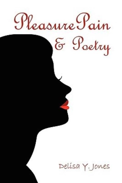 Delisa Y Jones · Pleasurepain & Poetry (Pocketbok) (2008)