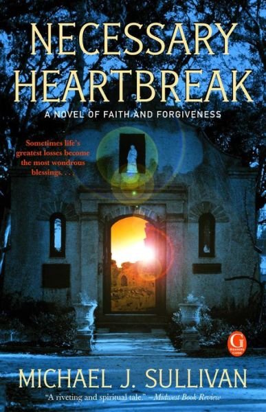 Cover for Michael J. Sullivan · Necessary Heartbreak: a Novel of Faith and Forgiveness (Pocketbok) (2010)