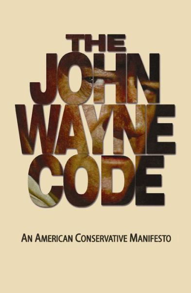 Cover for Michael Turback · The John Wayne Code: an American Conservative Manifesto (Paperback Book) (2008)