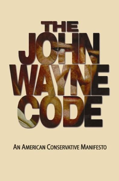 Cover for Michael Turback · The John Wayne Code: an American Conservative Manifesto (Pocketbok) (2008)