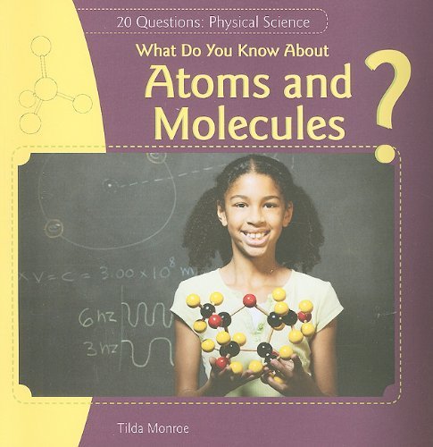 Cover for Tilda Monroe · What Do You Know About Atoms and Molecules? (20 Questions: Physical Science) (Paperback Book) (2010)