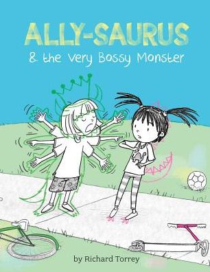 Cover for Richard Torrey · Ally-saurus &amp; the Very Bossy Monster (Hardcover Book) (2017)