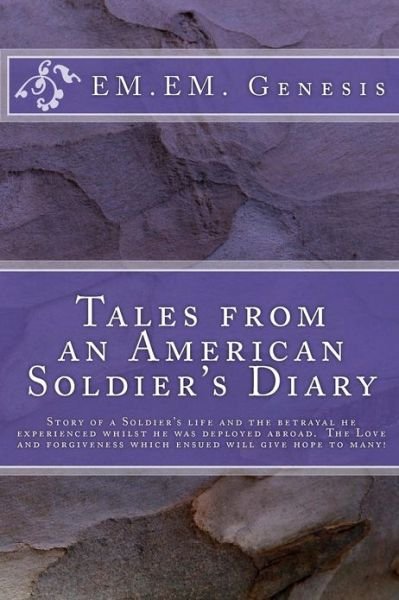 Tales from an American Soldier's Diary - Em Em Genesis - Books - CreateSpace Independent Publishing Platf - 9781466306233 - March 14, 2012
