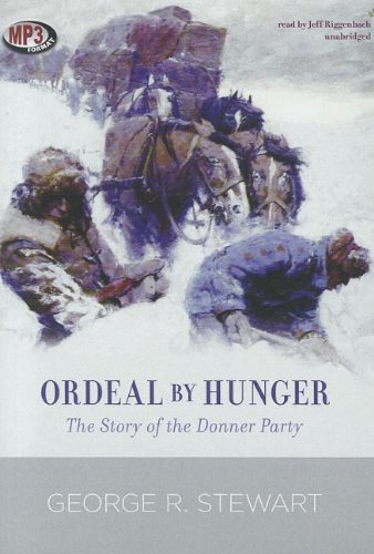 Cover for George R. Stewart · Ordeal by Hunger: the Story of the Donner Party (MP3-CD) [Unabridged Mp3cd edition] (2012)