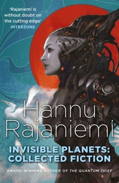 Cover for Hannu Rajaniemi · Invisible Planets: Collected Fiction (Paperback Bog) (2017)