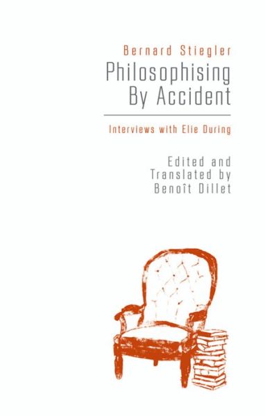 Cover for Bernard Stiegler · Philosophising by Accident: Interviews with Elie During (Paperback Book) (2017)