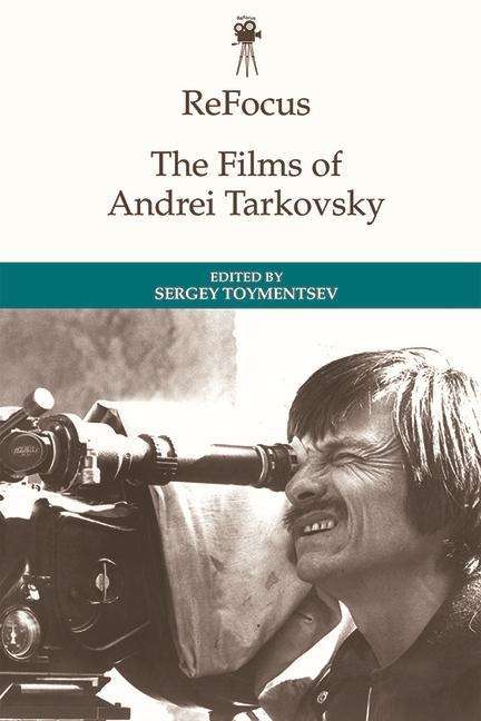 Cover for Toymentsev  Sergei · Refocus: the Films of Andrei Tarkovsky - ReFocus: The International Directors Series (Hardcover bog) (2021)