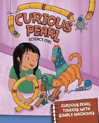 Curious Pearl Tinkers with Simple Machines - Eric Braun - Other - Capstone Global Library Ltd - 9781474763233 - November 1, 2018