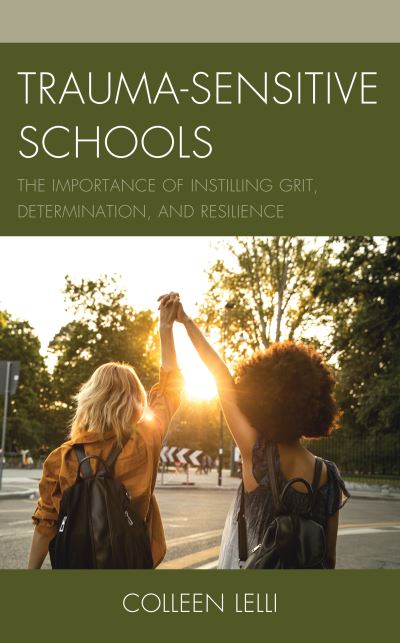 Cover for Colleen Lelli · Trauma-Sensitive Schools: The Importance of Instilling Grit, Determination, and Resilience (Paperback Book) (2020)