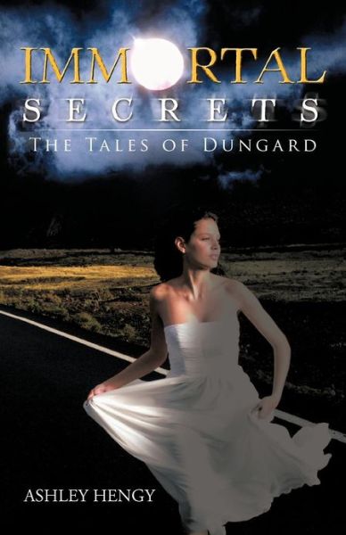 Cover for Ashley Hengy · Immortal Secrets: the Tales of Dungard (Paperback Book) (2012)