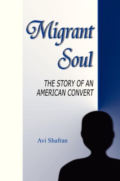 Cover for Avi Shafran · Migrant Soul: the Story of an American Convert (Pocketbok) (2013)