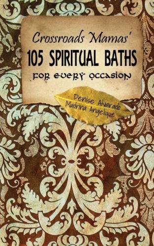 Crossroads Mamas' 105 Spiritual Baths for Every Occasion - Madrina Angelique - Books - CreateSpace Independent Publishing Platf - 9781479106233 - August 13, 2012