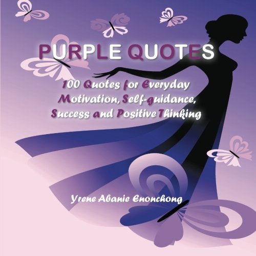 Cover for Yrene Abanie Enonchong · Purple Quotes: 100 Quotes for Everyday Motivation, Self-guidance, Success and Positive Thinking (Paperback Book) (2013)