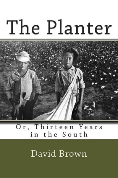 Cover for David Brown · The Planter: Or, Thirteen Years in the South (Taschenbuch) (2013)