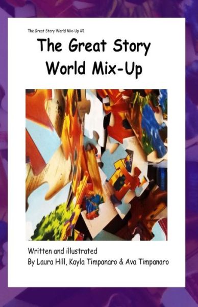 The Great Story World Mix-up *now in Color! - Laura Hill - Bøger - Createspace - 9781482638233 - 26. februar 2013