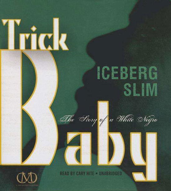 Cover for Iceberg Slim · Trick Baby: the Story of a White Negro (Audiobook (CD)) [Unabridged edition] (2014)