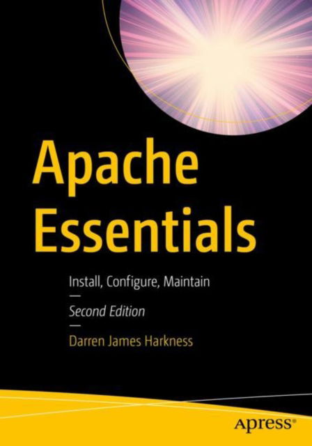 Cover for Darren James Harkness · Apache Essentials: Install, Configure, Maintain (Paperback Book) [2nd edition] (2022)