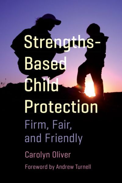 Cover for Carolyn Oliver · Strengths-Based Child Protection: Firm, Fair, and Friendly (Paperback Book) (2017)