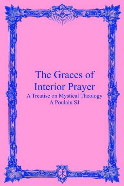 Cover for A Poulain Sj · The Graces of Interior Prayer: a Treatise on Mystical Theology (Paperback Book) (2013)